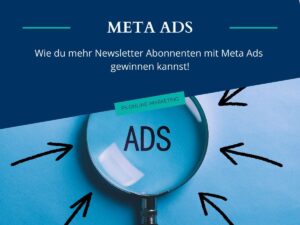 Mehr über den Artikel erfahren Wie du mehr Newsletter Abonnenten mit Meta Ads gewinnen kannst!