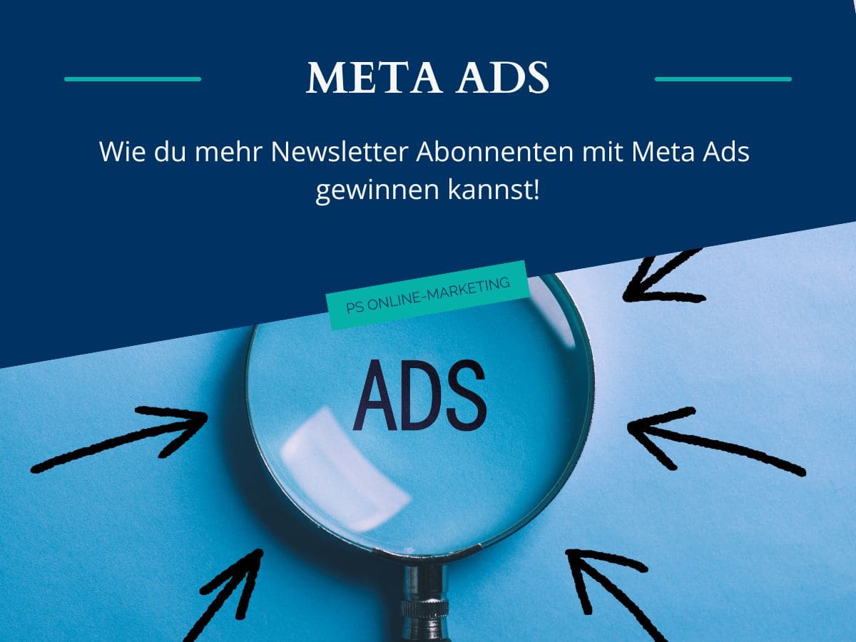 • Wie du mehr Newsletter Abonnenten mit Meta Ads gewinnen kannst.